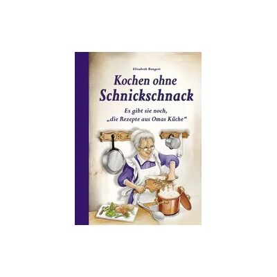 Edition XXL Kochen ohne Schnickschnack Edition XXL Kochen ohne Schnickschnack