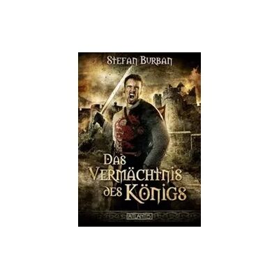 Atlantis Die Chronik des großen Dämonenkrieges 1: Das Vermächtnis des Königs Atlantis Die Chronik des großen Dämonenkrieges 1: Das Vermächtnis des Königs