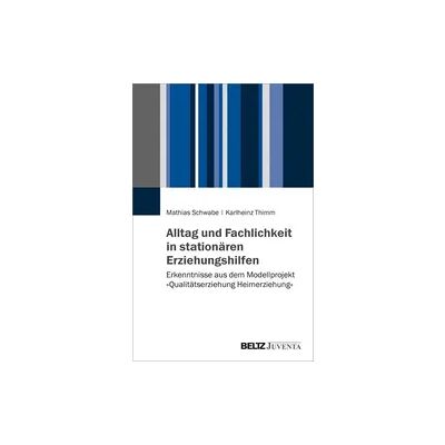 Juventa Verlag ein Imprint der Beltz Verlagsgruppe GmbH & Co. KG Alltag und Fachlichkeit in stationären Erziehungshilfen Juventa Verlag ein Imprint der Beltz Verlagsgruppe GmbH & Co. KG Alltag und Fachlichkeit in stationären Erziehungshilfen