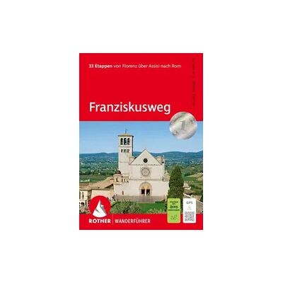 Bergverlag Rother ROTHER Wanderführer Franziskusweg Bergverlag Rother ROTHER Wanderführer Franziskusweg