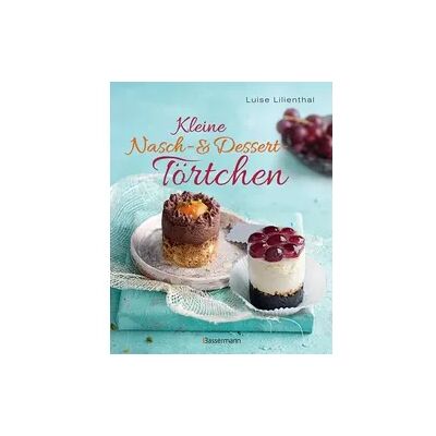 Bassermann Kleine Nasch- und Desserttörtchen Bassermann Kleine Nasch- und Desserttörtchen