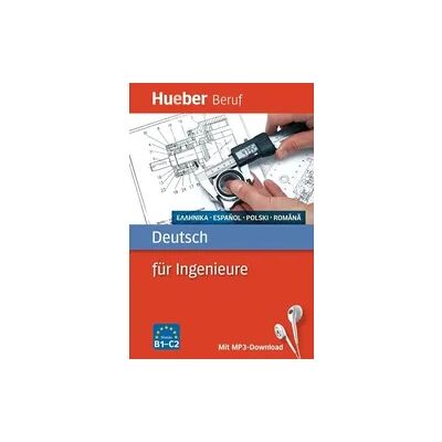 Hueber Deutsch für Ingenieure. Griechisch, Spanisch, Polnisch, Rumänisch Hueber Deutsch für Ingenieure. Griechisch, Spanisch, Polnisch, Rumänisch