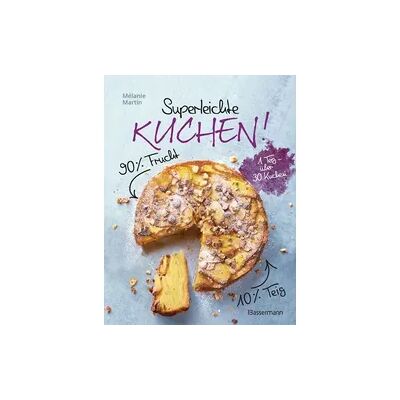 Bassermann Superleichte Kuchen! 90% Frucht, 10% Teig. Über 30 einfache Kuchenrezepte mit einem Grundteig Bassermann Superleichte Kuchen! 90% Frucht, 10% Teig. Über 30 einfache Kuchenrezepte mit einem Grundteig