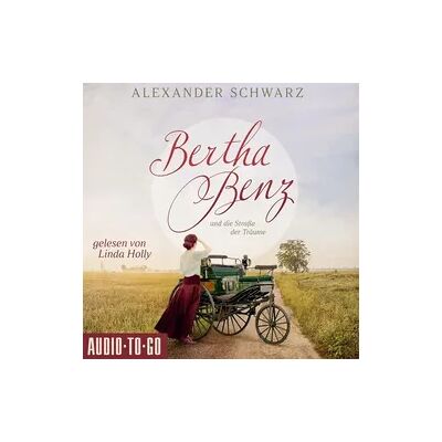 Audio-To-Go Bertha Benz und die Straße der Träume Audio-To-Go Bertha Benz und die Straße der Träume