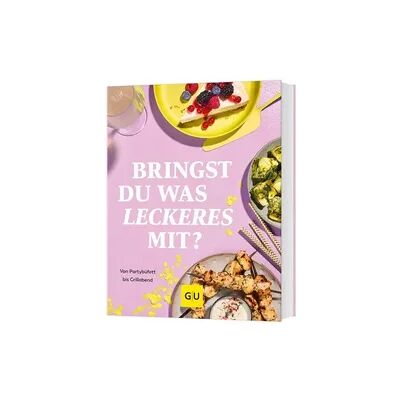 Gräfe und Unzer Bringst Du was Leckeres mit? Gräfe und Unzer Bringst Du was Leckeres mit?