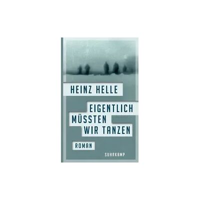 Suhrkamp Eigentlich müssten wir tanzen Suhrkamp Eigentlich müssten wir tanzen