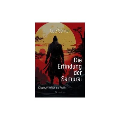 Tredition Die Erfindung der Samurai Tredition Die Erfindung der Samurai