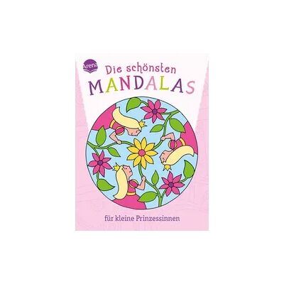 Arena Die schönsten Mandalas für kleine Prinzessinnen Arena Die schönsten Mandalas für kleine Prinzessinnen