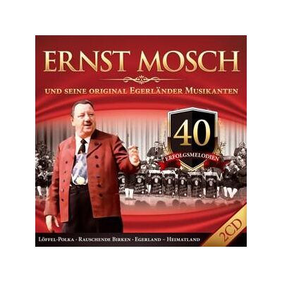 CD Ernst & seine Original Egerländer Musikanten Mosch - 40 Erfolgsmelodien CD Ernst & seine Original Egerländer Musikanten Mosch - 40 Erfolgsmelodien