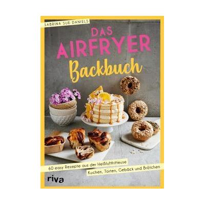 Riva Das Airfryer Backbuch Riva Das Airfryer Backbuch