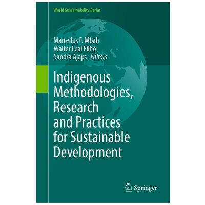 Springer Indigenous Methodologies, Research and Practices for Sustainable Development, Sonstige Literatur Springer Indigenous Methodologies, Research and Practices for Sustainable Development, Sonstige Literatur