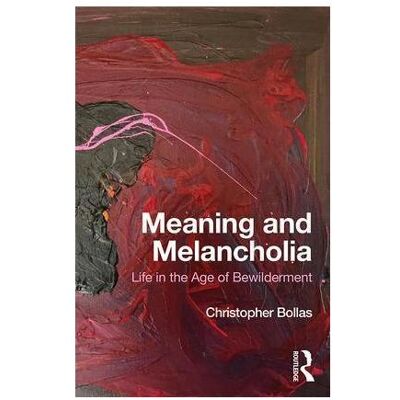 Taylor & Francis Meaning and Melancholia (Christopher Bollas, Englisch), Sonstige Literatur Taylor & Francis Meaning and Melancholia (Christopher Bollas, Englisch), Sonstige Literatur