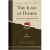 The Iliad of Homer, Vol. 1 - Homer Homer