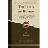 The Iliad of Homer - Homer Homer