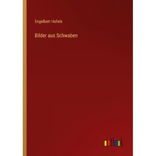 Bilder aus Schwaben - Engelbert Hofele