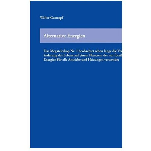 Alternative Energien - Walter Guttropf