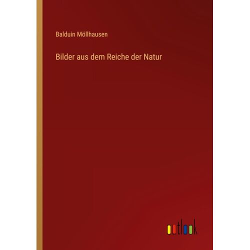 Bilder aus dem Reiche der Natur - Balduin Möllhausen