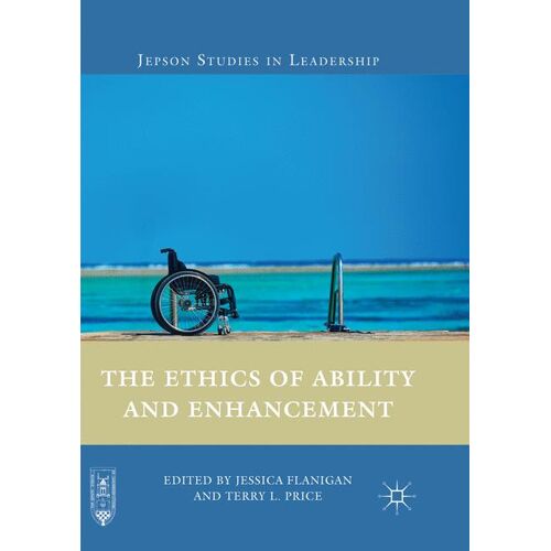 Palgrave Macmillan US The Ethics of Ability and Enhancement