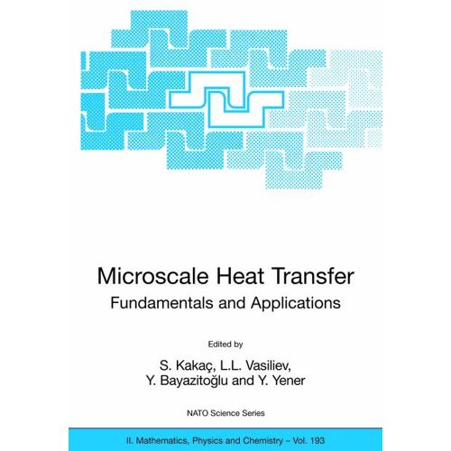 Springer Netherlands Microscale Heat Transfer - Fundamentals and Applications