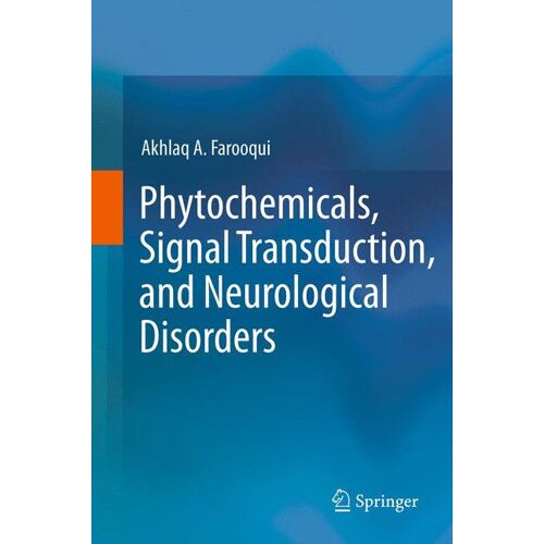 Springer New York Phytochemicals, Signal Transduction, and Neurological Disorders