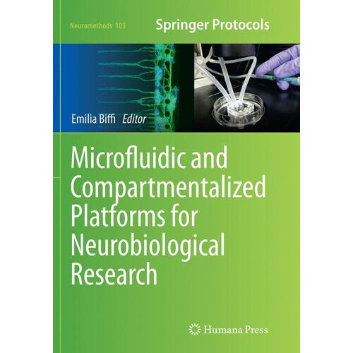 Springer New York Microfluidic and Compartmentalized Platforms for Neurobiological Research