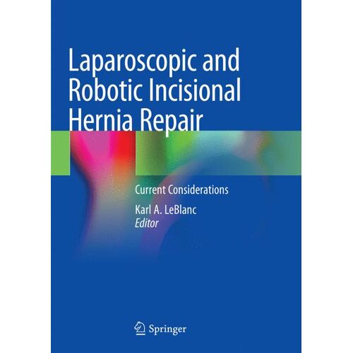 Springer International Publishing Laparoscopic and Robotic Incisional Hernia Repair