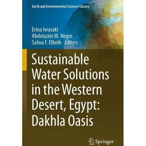 Springer International Publishing Sustainable Water Solutions in the Western Desert, Egypt: Dakhla Oasis