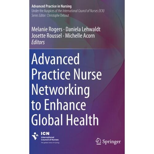Springer International Publishing Advanced Practice Nurse Networking to Enhance Global Health