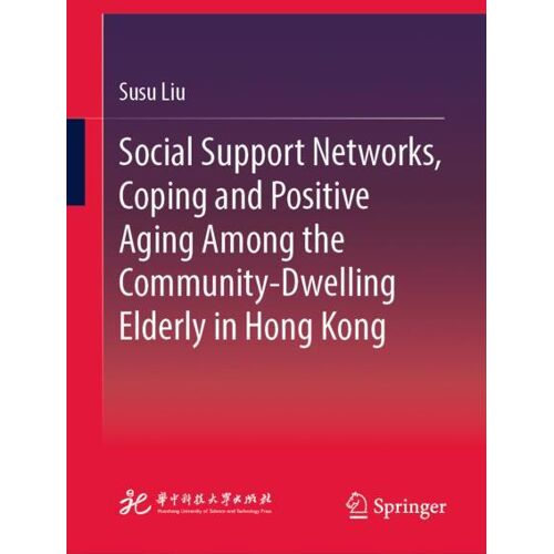 Springer Nature Singapore Social Support Networks, Coping and Positive Aging Among the Community-Dwelling Elderly in Hong Kong