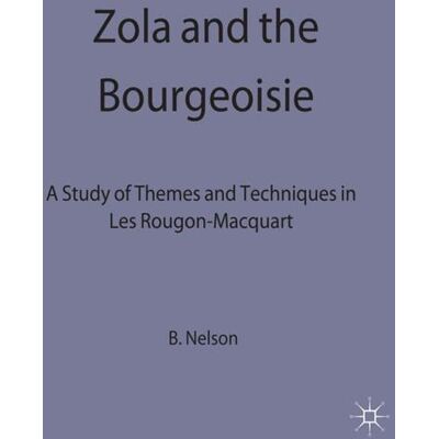 Palgrave Macmillan UK Zola and the Bourgeoisie Palgrave Macmillan UK Zola and the Bourgeoisie