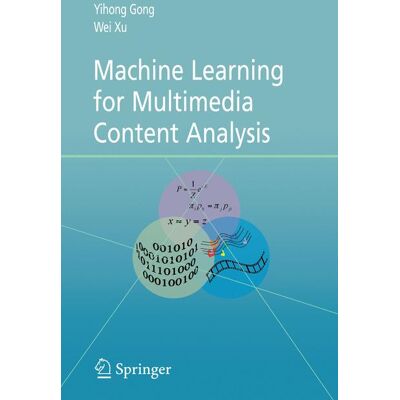 Springer US Machine Learning for Multimedia Content Analysis Springer US Machine Learning for Multimedia Content Analysis