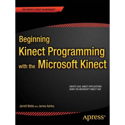 Apress Beginning Kinect Programming with the Microsoft Kinect SDK Apress Beginning Kinect Programming with the Microsoft Kinect SDK