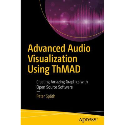 Apress Advanced Audio Visualization Using ThMAD Apress Advanced Audio Visualization Using ThMAD