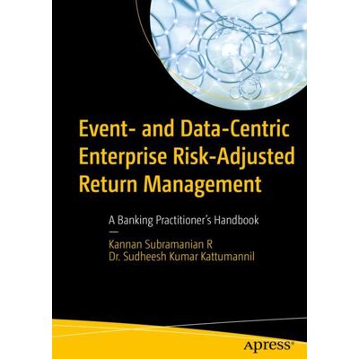 Apress Event- and Data-Centric Enterprise Risk-Adjusted Return Management Apress Event- and Data-Centric Enterprise Risk-Adjusted Return Management