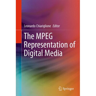 Springer New York The MPEG Representation of Digital Media Springer New York The MPEG Representation of Digital Media