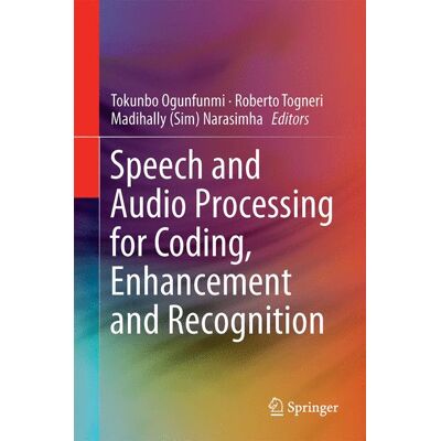 Springer New York Speech and Audio Processing for Coding, Enhancement and Recognition Springer New York Speech and Audio Processing for Coding, Enhancement and Recognition