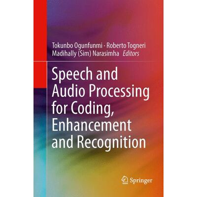 Springer New York Speech and Audio Processing for Coding, Enhancement and Recognition Springer New York Speech and Audio Processing for Coding, Enhancement and Recognition