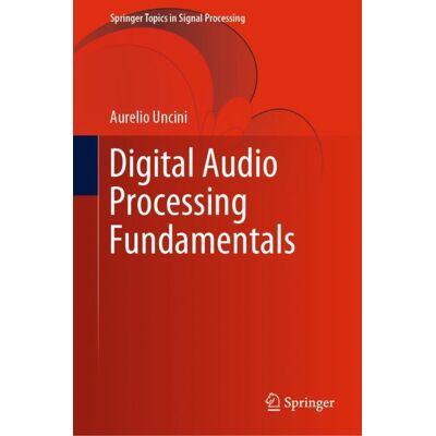 Springer International Publishing Digital Audio Processing Fundamentals Springer International Publishing Digital Audio Processing Fundamentals