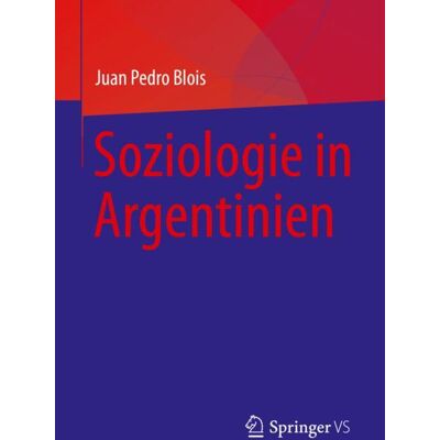 Springer International Publishing Soziologie in Argentinien Springer International Publishing Soziologie in Argentinien