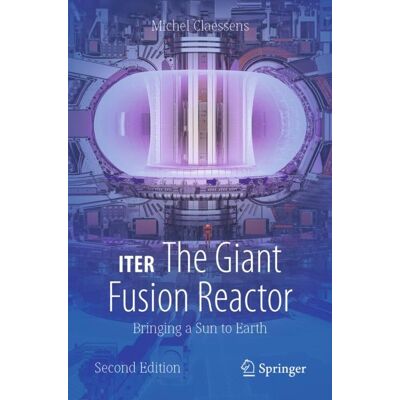 Springer International Publishing ITER: The Giant Fusion Reactor Springer International Publishing ITER: The Giant Fusion Reactor