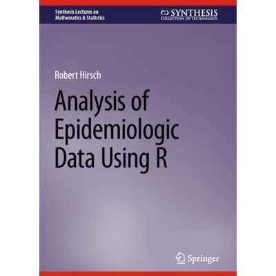 Springer Nature Switzerland Analysis of Epidemiologic Data Using R Springer Nature Switzerland Analysis of Epidemiologic Data Using R