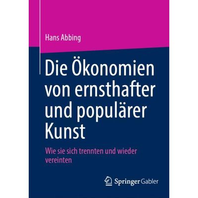 Springer Nature Switzerland Die Ökonomien von ernsthafter und populärer Kunst Springer Nature Switzerland Die Ökonomien von ernsthafter und populärer Kunst