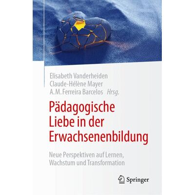 Springer Nature Switzerland Pädagogische Liebe in der Erwachsenenbildung Springer Nature Switzerland Pädagogische Liebe in der Erwachsenenbildung