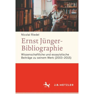 J.B. Metzler Ernst Jünger-Bibliographie. Fortsetzung J.B. Metzler Ernst Jünger-Bibliographie. Fortsetzung