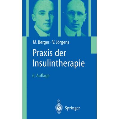 Springer Berlin Heidelberg Praxis der Insulintherapie Springer Berlin Heidelberg Praxis der Insulintherapie