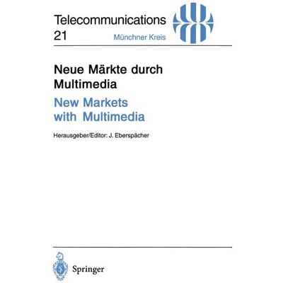 Springer Berlin Heidelberg Neue Märkte durch Multimedia / New Markets with Multimedia Springer Berlin Heidelberg Neue Märkte durch Multimedia / New Markets with Multimedia