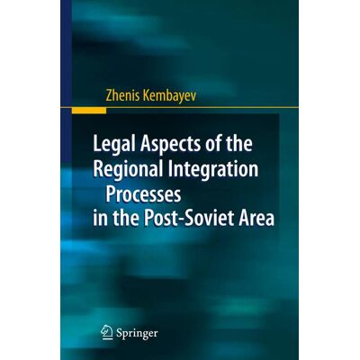 Springer Berlin Heidelberg Legal Aspects of the Regional Integration Processes in the Post-Soviet Area Springer Berlin Heidelberg Legal Aspects of the Regional Integration Processes in the Post-Soviet Area