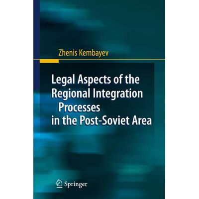Springer Berlin Heidelberg Legal Aspects of the Regional Integration Processes in the Post-Soviet Area Springer Berlin Heidelberg Legal Aspects of the Regional Integration Processes in the Post-Soviet Area