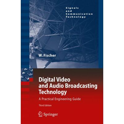 Springer Berlin Heidelberg Digital Video and Audio Broadcasting Technology Springer Berlin Heidelberg Digital Video and Audio Broadcasting Technology