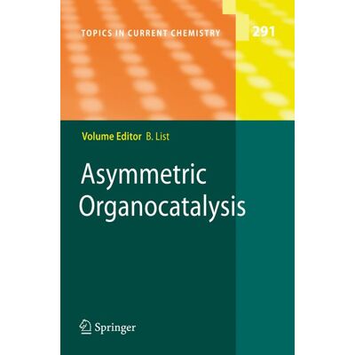 Springer Berlin Heidelberg Asymmetric Organocatalysis Springer Berlin Heidelberg Asymmetric Organocatalysis